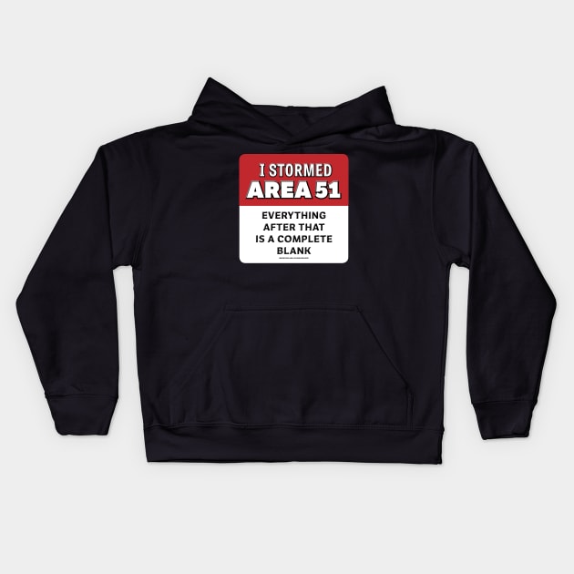 I Stormed AREA 51 Everything After That Is A Complete Blank Kids Hoodie by WinstonsSpaceJunk